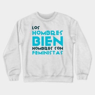 Los hombres bien hombres son feministas Crewneck Sweatshirt